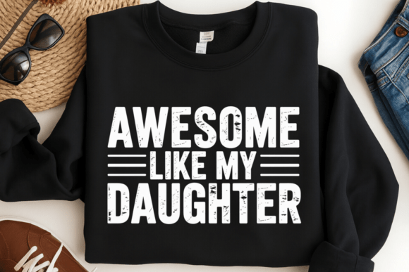 Awesome Like My Daughter Shirt PNG: A Designer's Guide