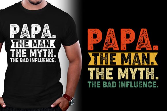 Papa The Man The Myth The Bad Influence: A Bold Graphic Asset