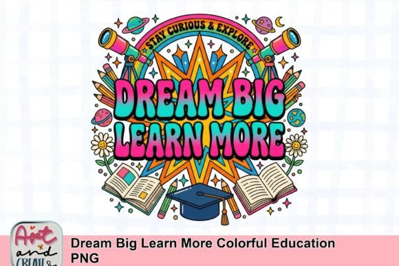 Unlock Creativity with Dream Big Learn More Colorful Education PNG